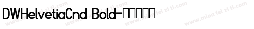 DWHelvetiaCnd Bold字体转换